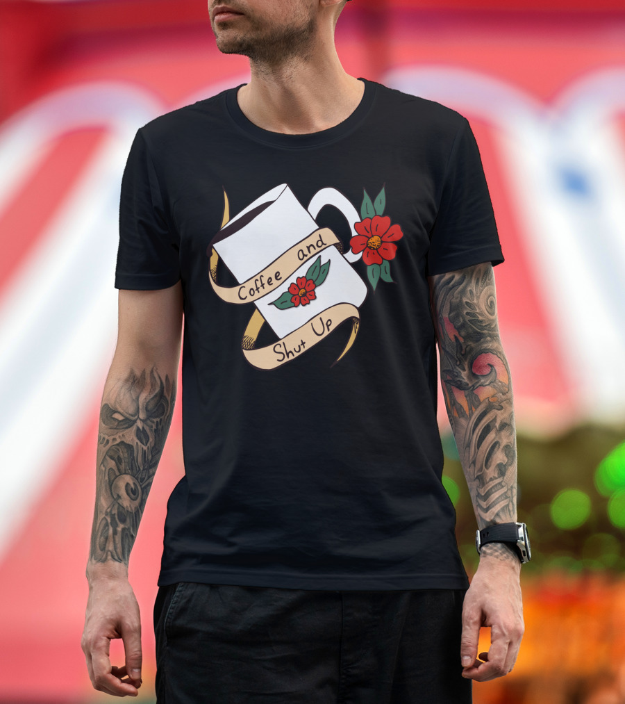 Coffee and Shut Up Floral Mug T-Shirt