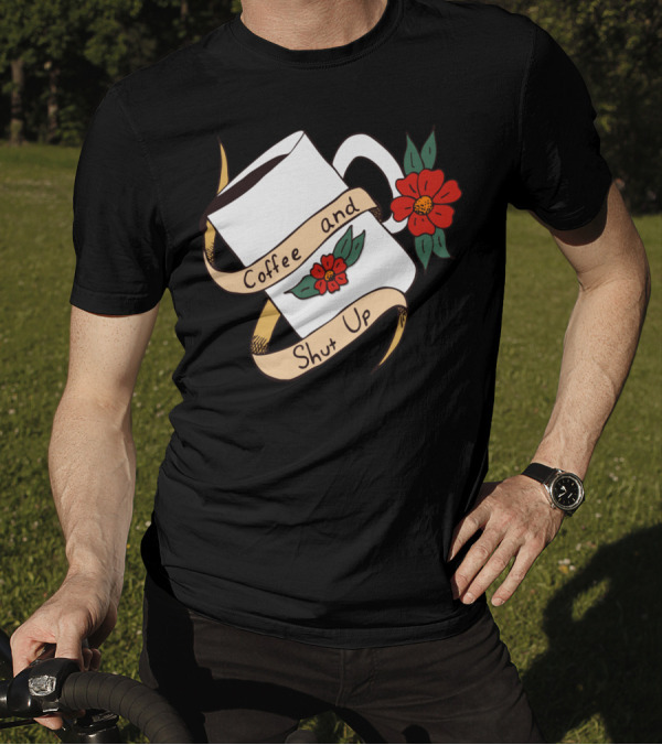 Coffee And Shut Up Floral Mug T-Shirt