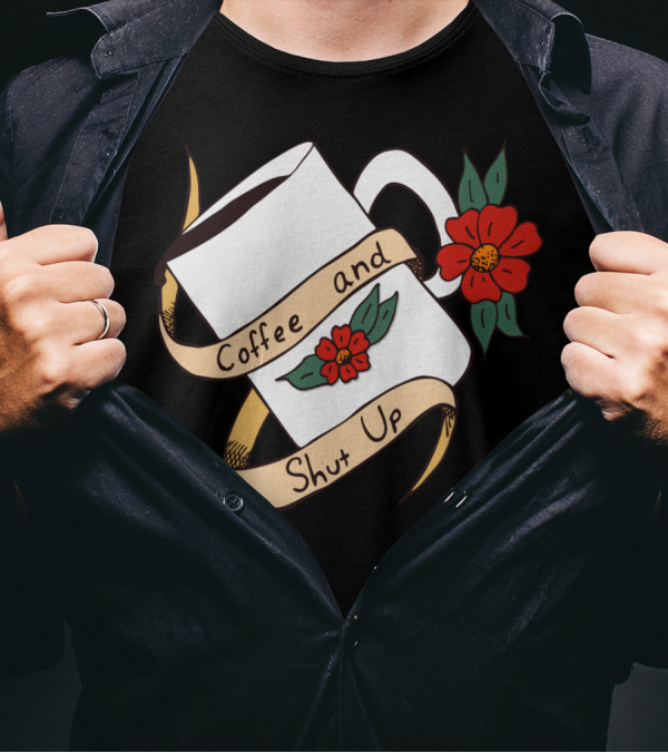 Coffee And Shut Up Floral Mug T-Shirt