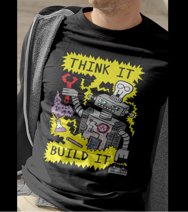THINK IT BUILD IT Robot With Wrench And Beaker By JARHUMOR T-Shirt