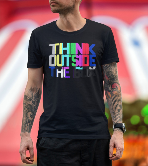 Premium T-Shirt: Think Outside The Box Colorful Text Motivational Phrase T-Shirt Think Outside The Box Colorful Text Motivational Phrase T-Shirt