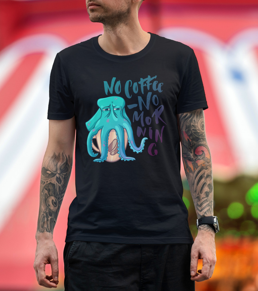 No Coffee No Morning Octopus T-Shirt