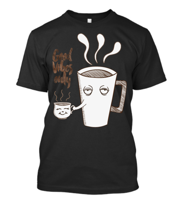 Good Vibes Only Coffee Cup Duo T-Shirt