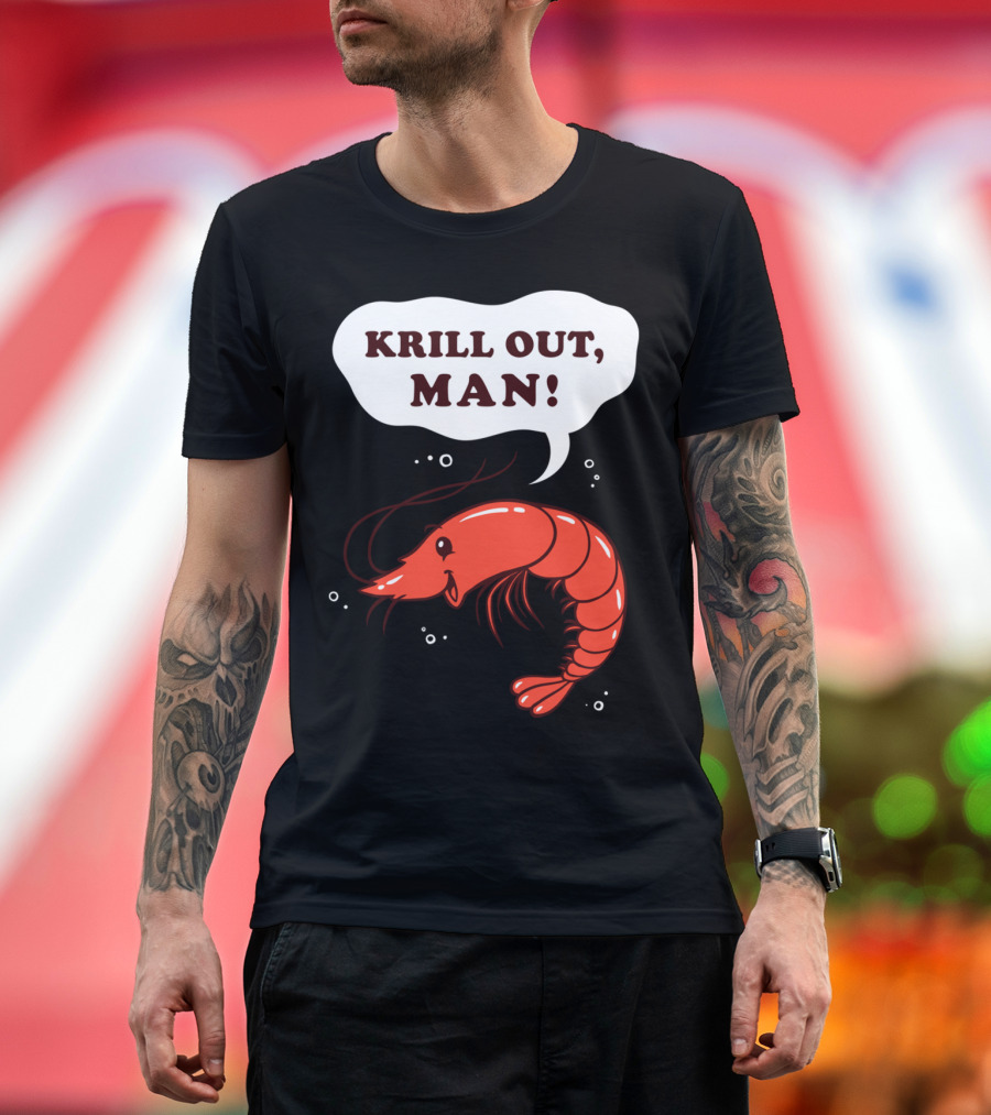 KRILL OUT, MAN Quirky Cartoon Shrimp with Speech Bubble T-Shirt