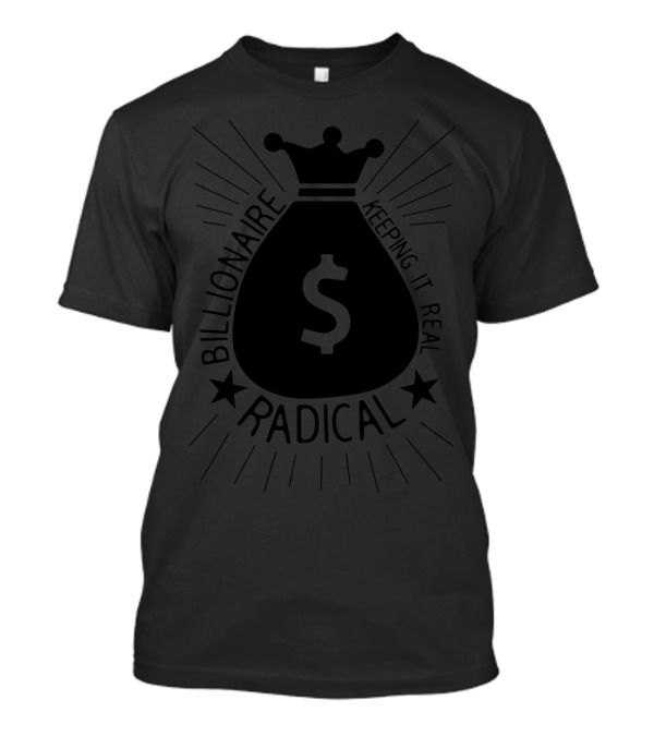 Billionaire Keeping It Real Radical Money Bag Crown Stars T-Shirt