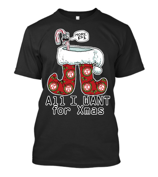All I Want For Xmas More Pi T-Shirt