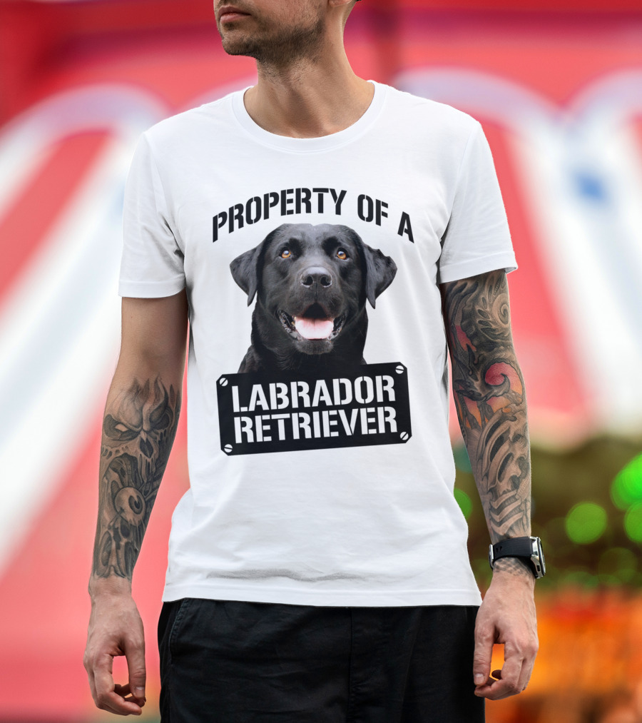 PROPERTY OF A LABRADOR RETRIEVER T-Shirt
