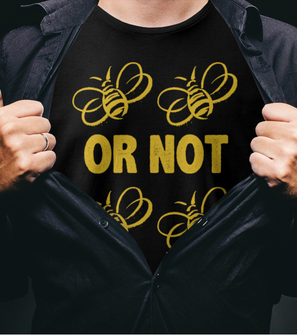 To Be Or Not To Bee Pun With Bees T-Shirt