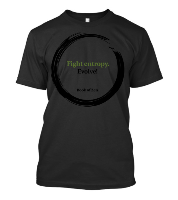 Fight Entropy Evolve Book Of Zen T-Shirt