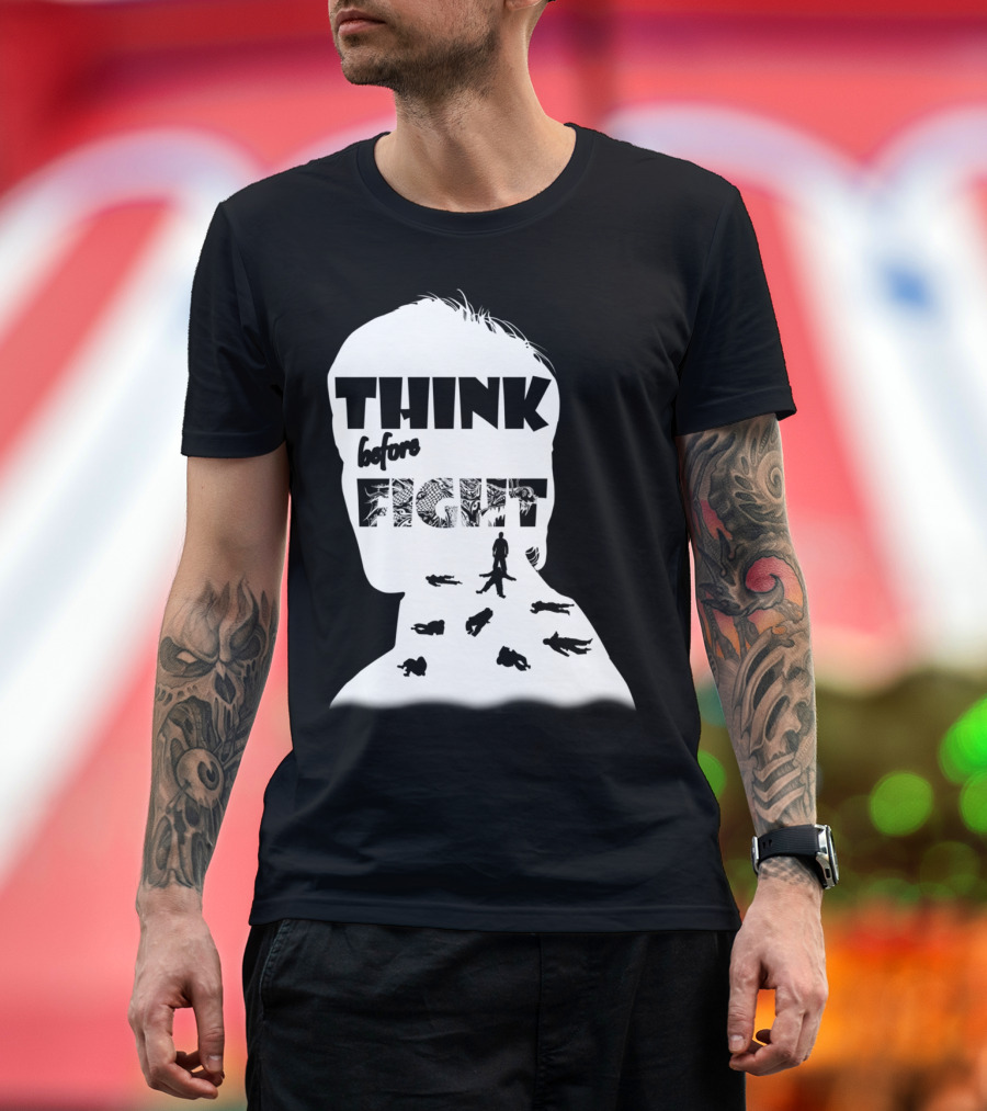 TripleTees Think Before Fight Silhouette Influence T-Shirt