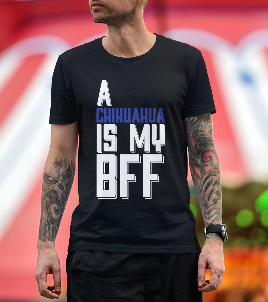 A Chihuahua Is My Bff Dog Face T-Shirt