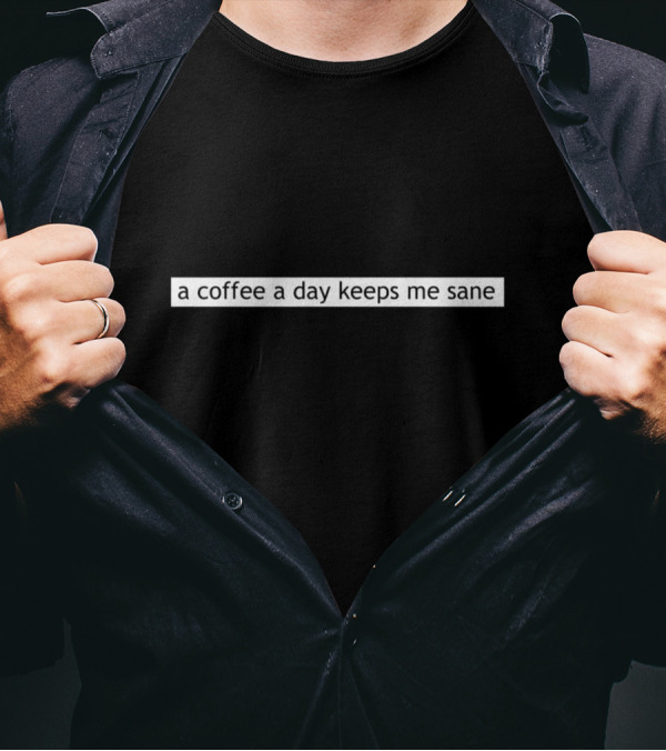 A Coffee A Day Keeps Me Sane Text Within Coffee Mug Shape T-Shirt