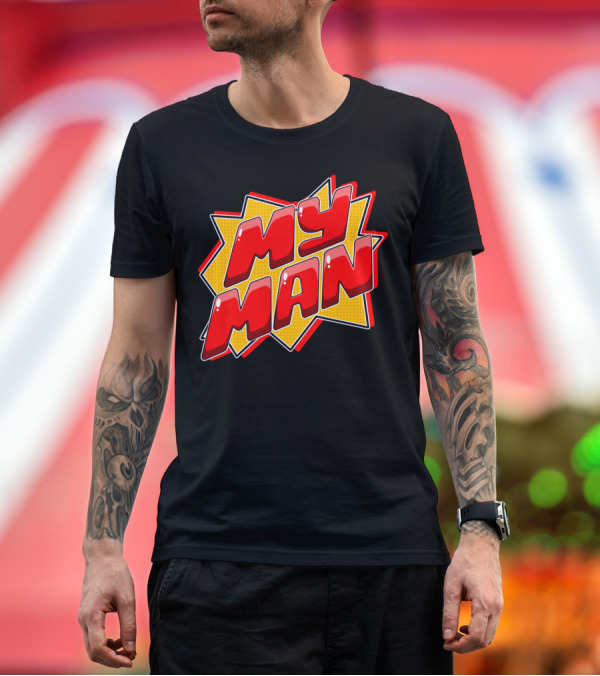 Premium T-Shirt: My Man Comic Style Pop Art Text T-Shirt My Man Comic Style Pop Art Text T-Shirt
