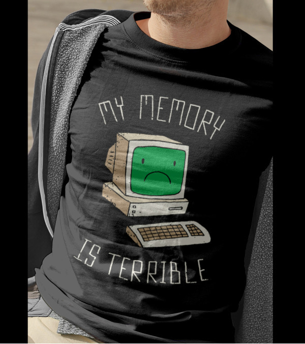 My Memory Is Terrible Sad Computer Face T-Shirt