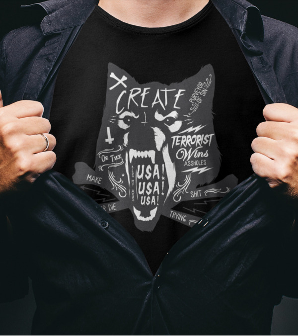 Create Or The Terrorist Wins USA USA USA Make Or Die Shit Trying T-Shirt