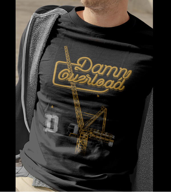 Damn Overload Luffing Tower Crane T-Shirt