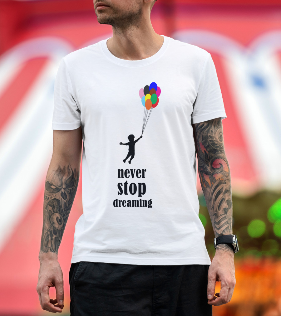 Never Stop Dreaming Child with Colorful Balloons T-Shirt
