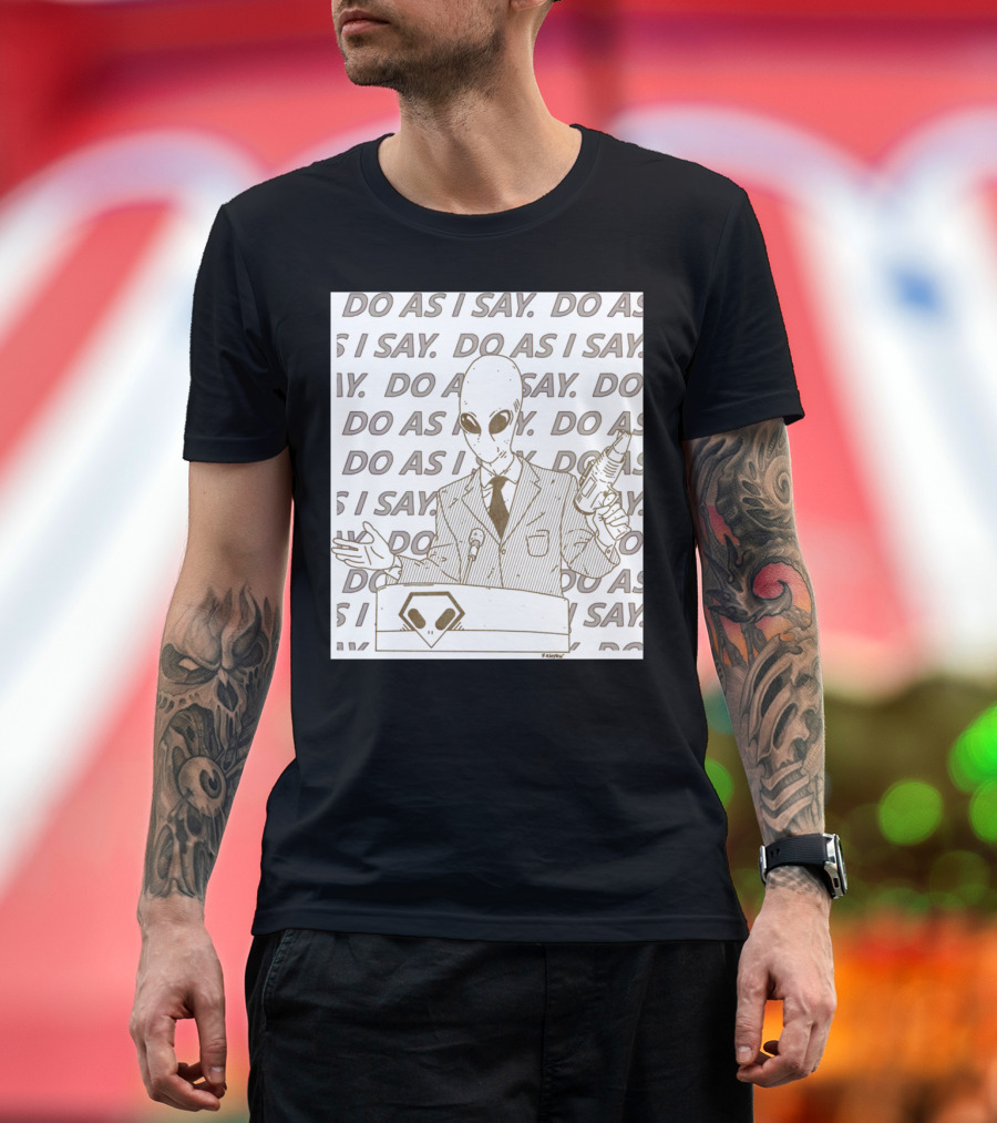 Do As I Say Alien with Ray Gun Behind Podium T-Shirt