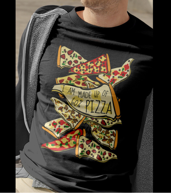 I AM MADE UP OF 60% PIZZA Cheese And Topping Slices Stack T-Shirt