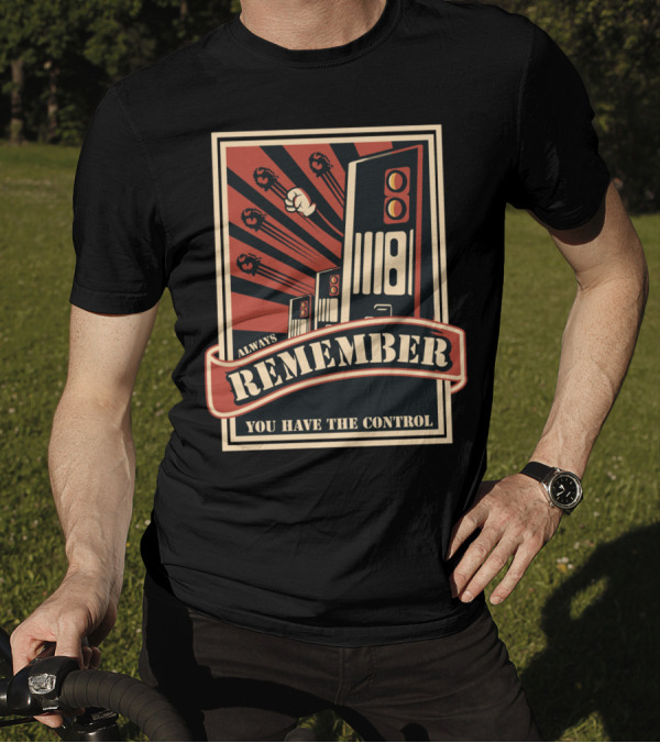 Always Remember You Have The Control T-Shirt