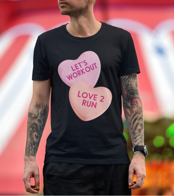 Premium T-Shirt: Be My Gym Partner Let's Workout Love 2 Run T-Shirt Be My Gym Partner Let's Workout Love 2 Run T-Shirt