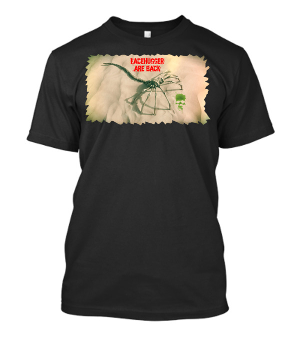 Facehugger Are Back Alien Creature T-Shirt