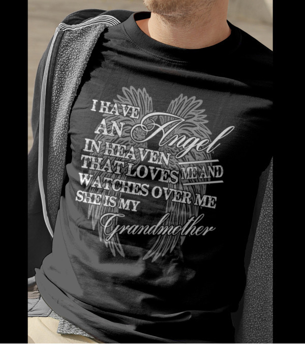 I Have An Angel In Heaven That Loves Me And Watches Over Me She Is My Grandmother T-Shirt