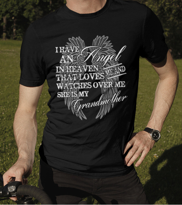 I Have An Angel In Heaven That Loves Me And Watches Over Me She Is My Grandmother T-Shirt