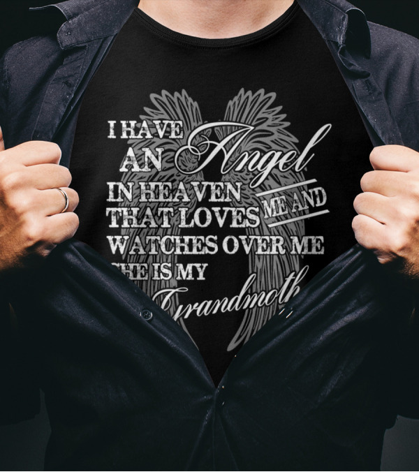 I Have An Angel In Heaven That Loves Me And Watches Over Me She Is My Grandmother T-Shirt