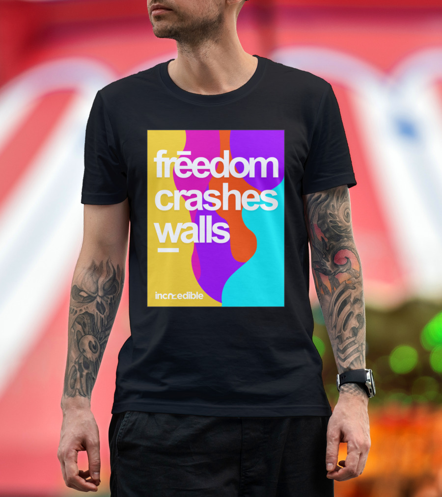 freedom crashes walls incredible T-Shirt