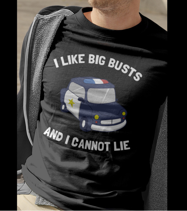 I Like Big Busts And I Cannot Lie Police Car Cartoon T-Shirt