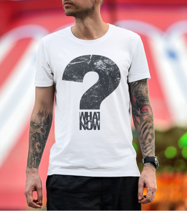 Premium T-Shirt: What Now Question Mark Grunge T-Shirt What Now Question Mark Grunge T-Shirt