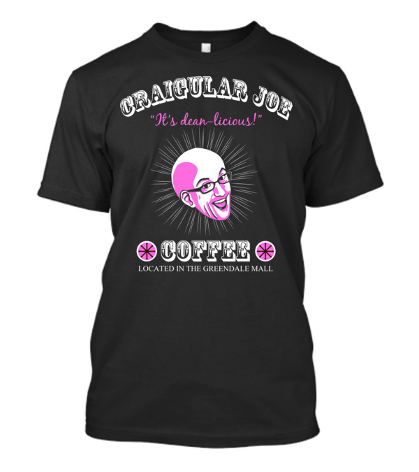 Craigular Joe Coffee It's Dean-Licious Located In The Greendale Mall T-Shirt