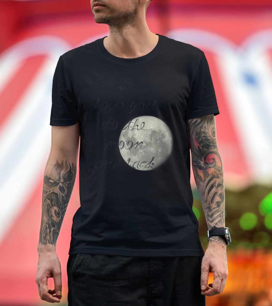 I Love You To The Moon And Back Full Moon Inspirational Phrase T-Shirt