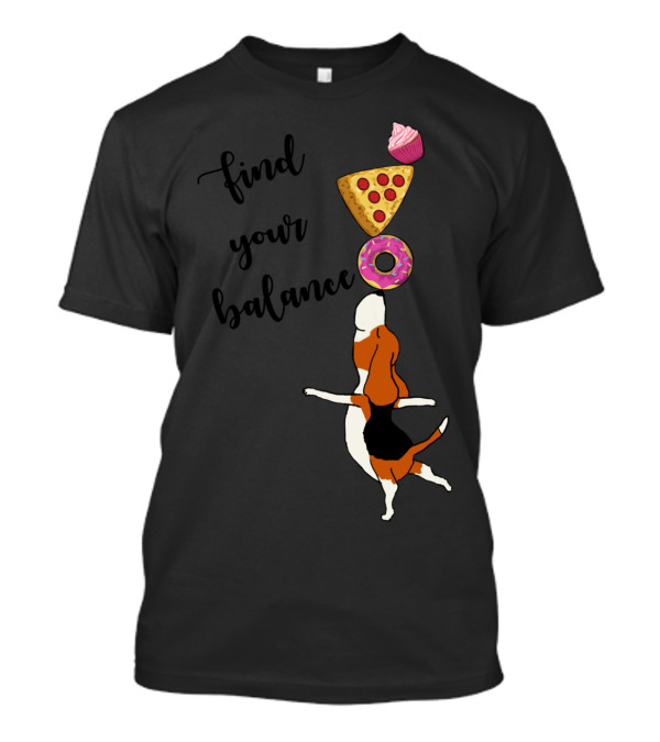 Find Your Balance Beagle With Donut Pizza And Cupcake T-Shirt