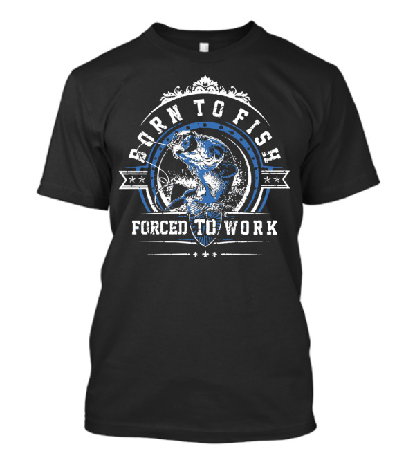Born To Fish Forced To Work Vintage Fishing Badge T-Shirt