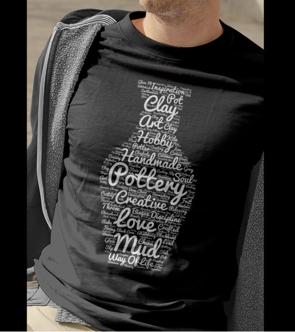 Creative Pottery Handmade Clay Art Hobby Soul Love Mud Way Of Life T-Shirt