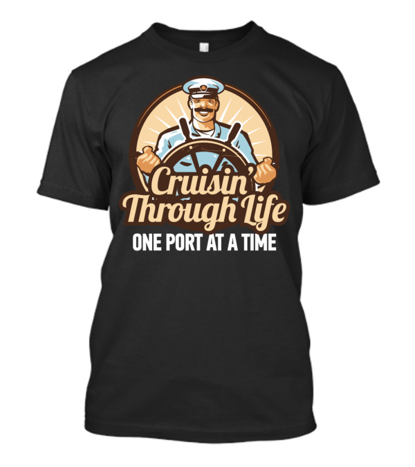 Cruisin Through Life One Port At A Time Sailor Steering Wheel T-Shirt