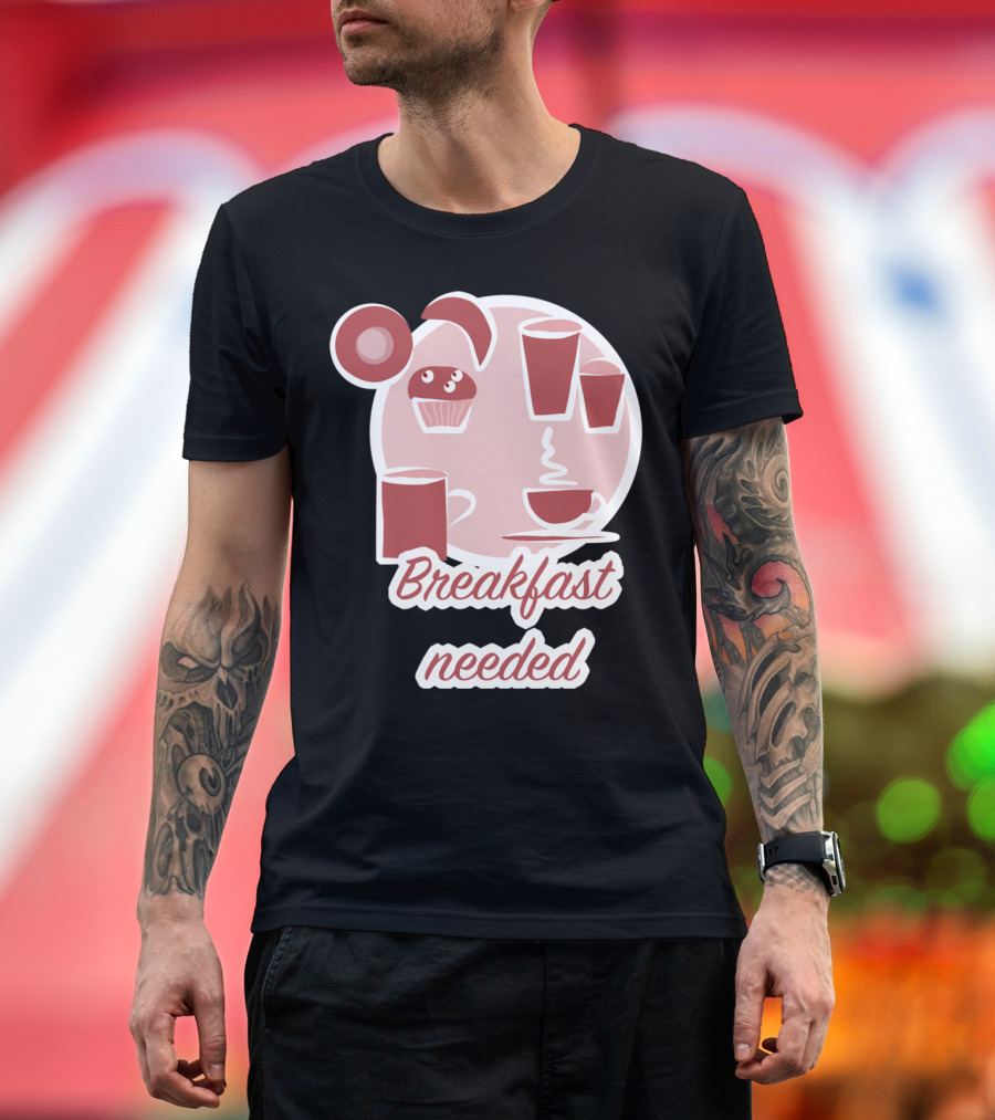 Breakfast Needed Coffee Cups Muffin Donut T-Shirt