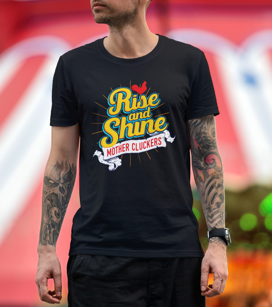 Rise and Shine Mother Cluckers Rooster Sunburst Banner T-Shirt