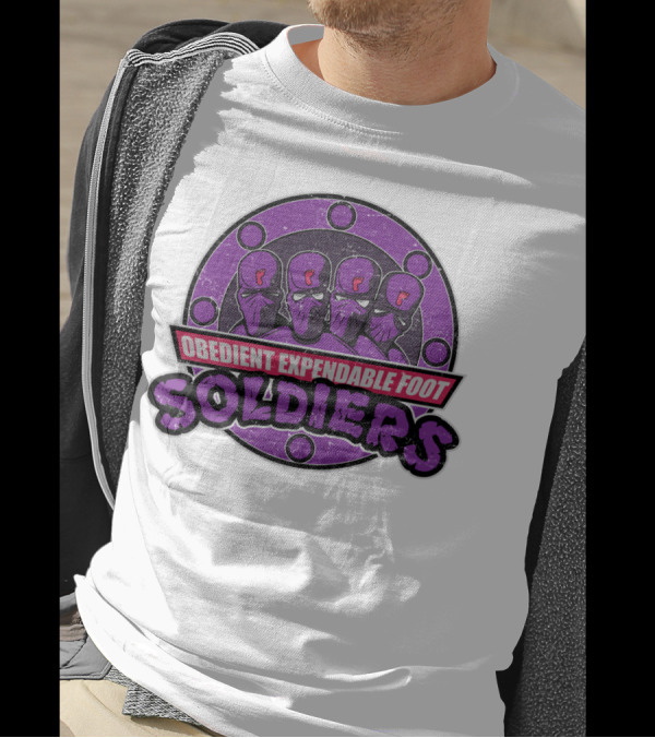 Obedient Expendable Foot Soldiers T-Shirt