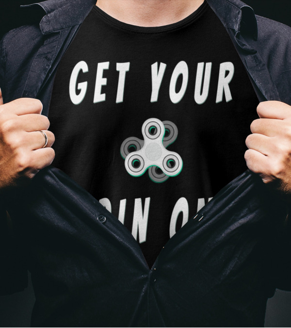 Get Your Spin On Fidget Spinner Enthusiast Fun T-Shirt