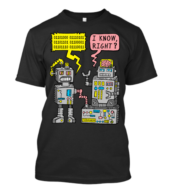 Binary Conversation JARHUMOR I Know Right? T-Shirt