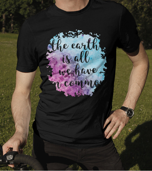 The Earth Is All We Have In Common Watercolor T-Shirt