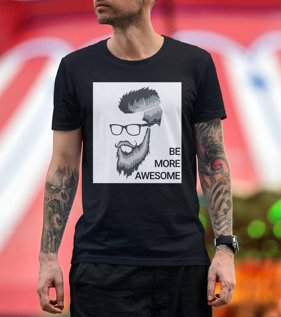 Jampy00 Be More Awesome Thing Beard Glasses T-Shirt