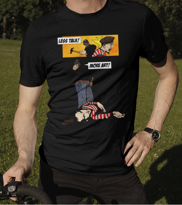 LESS TALK MORE T-Shirt