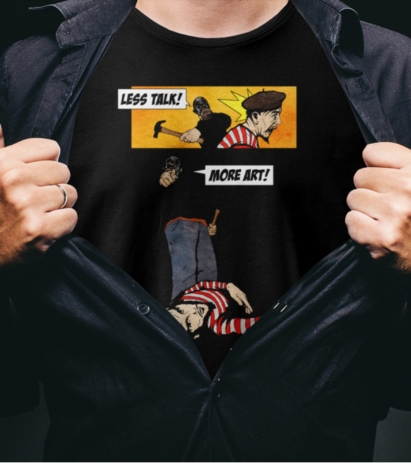 LESS TALK MORE T-Shirt