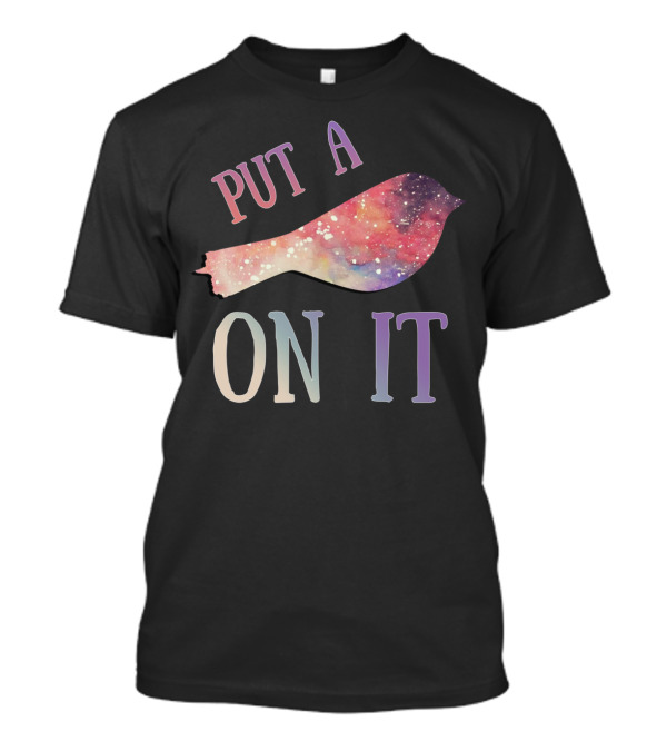 Put A Bird On It Galaxy Bird T-Shirt