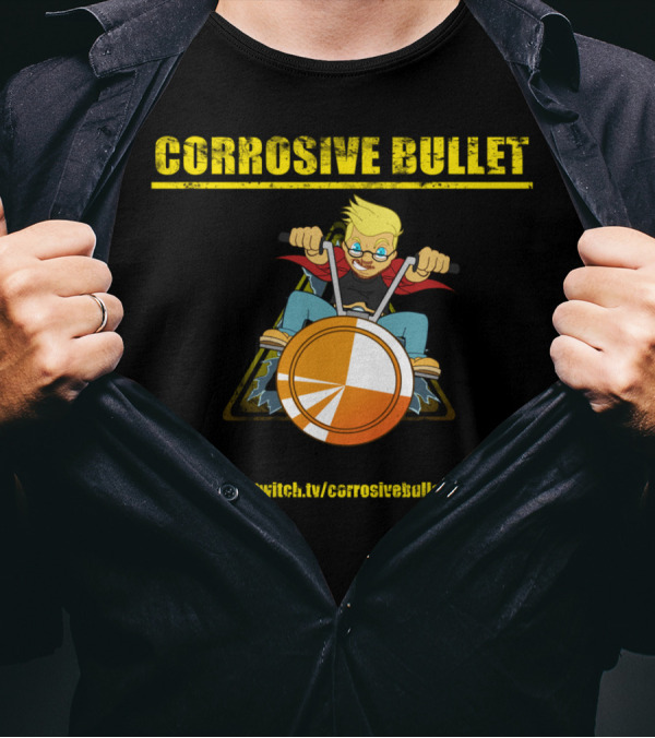 CORROSIVE BULLET Www.twitch.tv/corrosivebullet T-Shirt