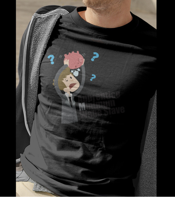 Apprentice Minimum Wage Slave Worker Serva Piggy Bank Questions T-Shirt